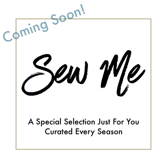 Sew Me!  Quarterly Fabric Subscription... COMING SOON!